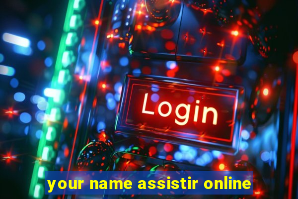 your name assistir online